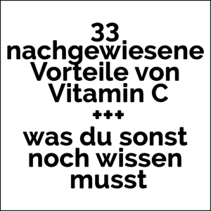 33 nachgewiesene Vorteile von Vitamin C + was du sonst noch wissen musst
