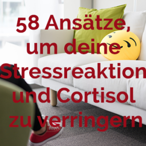 Stressreaktion hemmen und Cortisol-Spiegel verringern