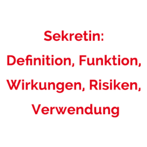 Sekretin: Definition, Funktion, Wirkungen, Risiken, Verwendung